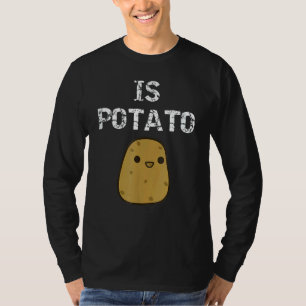 Ist Potato wie bei später Nacht im Fernsehen geseh T-Shirt