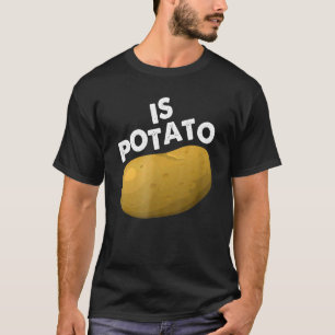 Ist Potato wie bei später Nacht im Fernsehen geseh T-Shirt