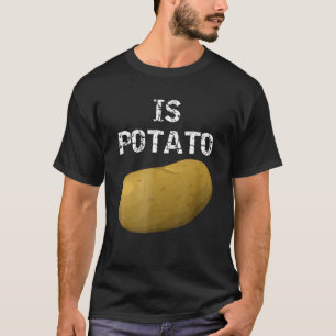 Ist Potato wie bei später Nacht im Fernsehen geseh T-Shirt