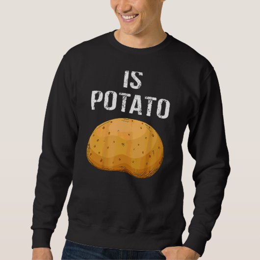 Ist Potato, wie es am späten Abend im Fernsehen ge Sweatshirt (Vorderseite)