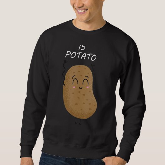 Ist Potato, wie es am späten Abend im Fernsehen ge Sweatshirt (Vorderseite)