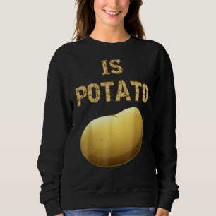 Ist Potato, wie es am späten Abend im Fernsehen ge Sweatshirt