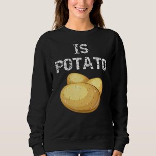 Ist Potato, wie es am späten Abend im Fernsehen ge Sweatshirt