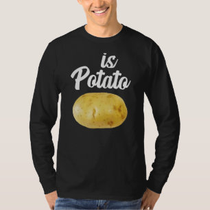 Ist Potato wie gesehen zu spät nachts ist Kartoffe T-Shirt