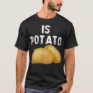 Ist PotatoWie im späten Nachtfernsehen gesehen456 T-Shirt