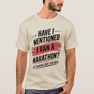 Ist schon erwähnt, dass ich einen Marathon laufen  T-Shirt