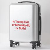 Ist Trump böse oder geistig krank Hankamer Artjunk Aufkleber (Koffer)