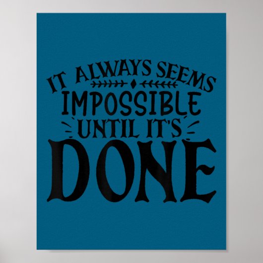 It Always Seems Imssible Until It's Done Motivatio Poster (Vorne)