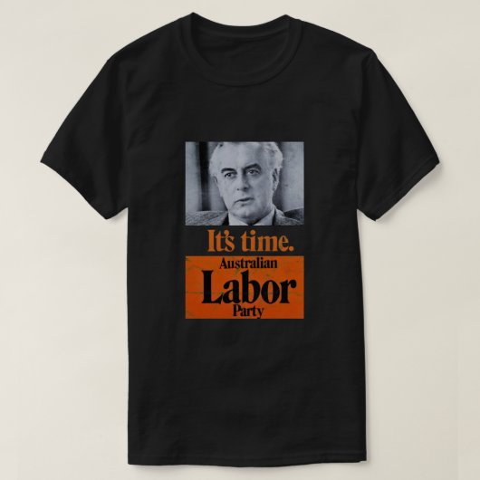 It&39;s Time Gough Whitlam (gestörtes Design) T-Shirt (Design vorne)