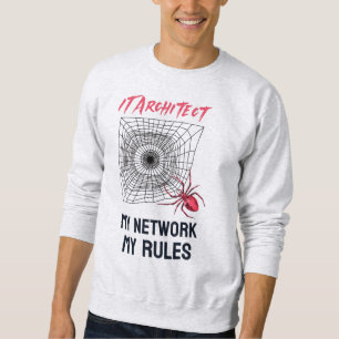 IT-Architektur: Mein Netzwerk, meine Regeln sind w Sweatshirt