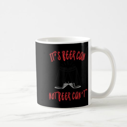 It Been Can Not Beer Can't  Kaffeetasse (Rechts)