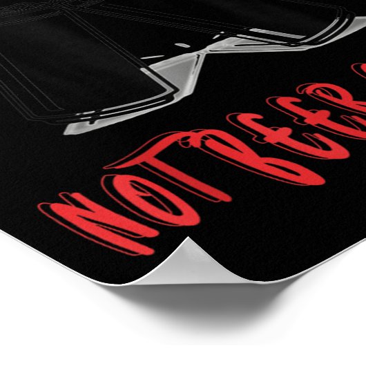 It Been Can Not Beer Can't  Poster (Ecke)