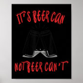 It Been Can Not Beer Can't  Poster (Vorne)