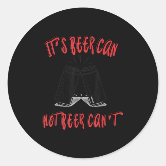 It Been Can Not Beer Can't Runder Aufkleber (Vorderseite)