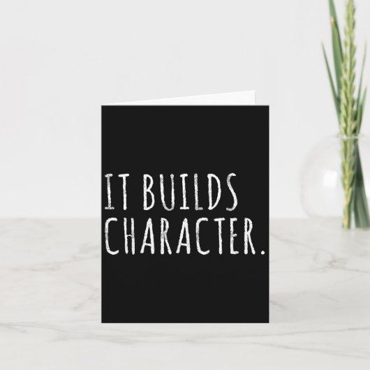 It Builds Character. Funny Dad Quotes And Sayings Karte (Vorderseite)