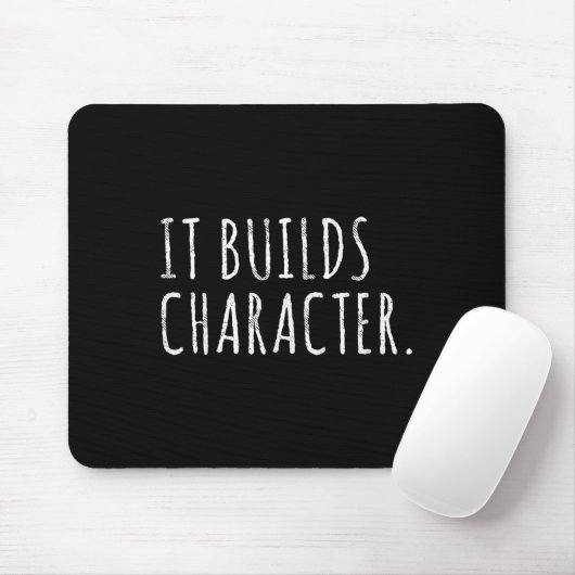 It Builds Character. Funny Dad Quotes And Sayings  Mousepad (Mit Mouse)