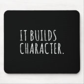 It Builds Character. Funny Dad Quotes And Sayings  Mousepad (Vorne)