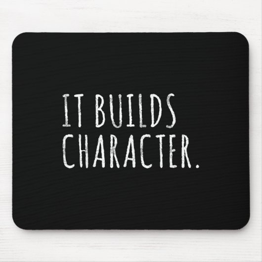 It Builds Character. Funny Dad Quotes And Sayings Mousepad (Vorne)