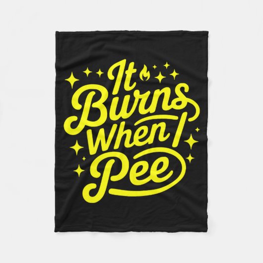 It Burns When I Pee Funny Sarcastic Novelty Meme G Fleecedecke (Vorderseite)