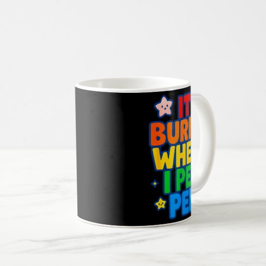 It Burns When I Pee Womens Funny Crazy Embarring  Kaffeetasse (VorderseiteRechts)