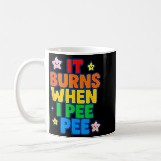 It Burns When I Pee Womens Funny Crazy Embarring Kaffeetasse (Links)
