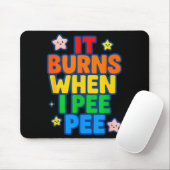 It Burns When I Pee Womens Funny Crazy Embarring  Mousepad (Mit Mouse)