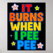 It Burns When I Pee Womens Funny Crazy Embarring  Poster (Vorne)