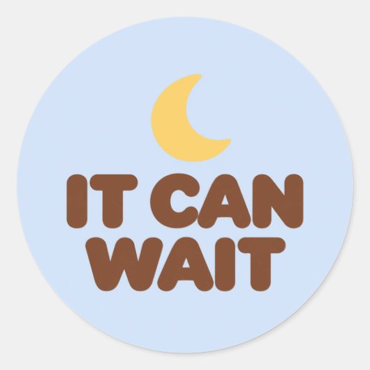 IT CAN WAIT Motivational Round Stickers (Vorderseite)