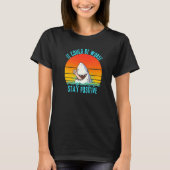 It Could Be Worse Stay Positive T-Shirt (Vorderseite)