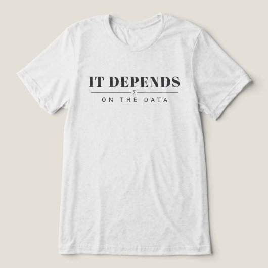 It Depends on the Data Graphic Tee - Light (Design Vorderseite)