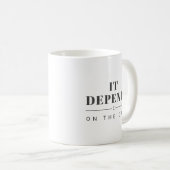 It Depends on the Data Humor Mug Kaffeetasse (VorderseiteRechts)