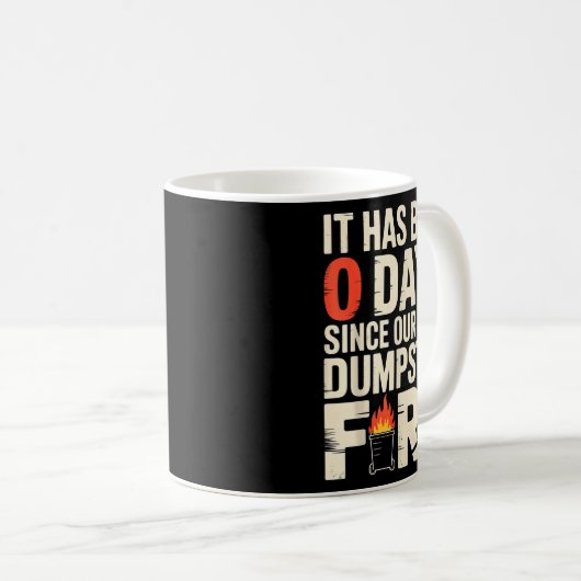It Has Been 0 Days Since Our Last Dumpster Fire - Kaffeetasse (VorderseiteRechts)
