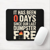 It Has Been 0 Days Since Our Last Dumpster Fire -  Mousepad (Mit Mouse)