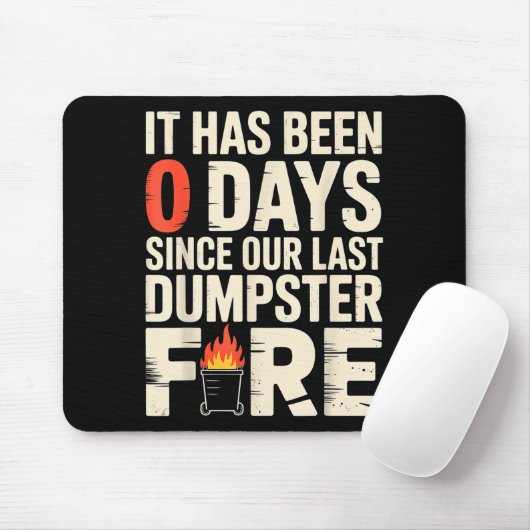 It Has Been 0 Days Since Our Last Dumpster Fire -  Mousepad (Mit Mouse)