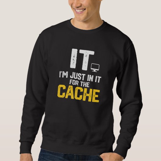 IT Ich bin nur wegen des Cache im Helpdesk-Compute Sweatshirt (Vorderseite)