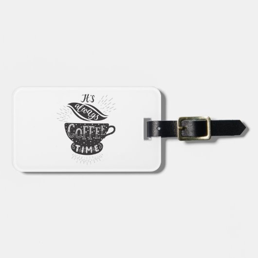 It Is Always Coffee Time Gepäckanhänger (Vorderseite horizontal)