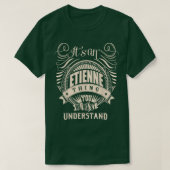 It is an ETIENNE Thing You Wouldn't Understand Gif T-Shirt (Design vorne)