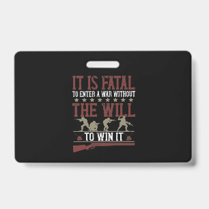 It Is Fatal To Enter A War Without The Will To Win Ausweis