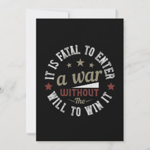 It is fatal to enter a war without the will to win save the date