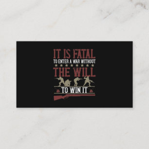It Is Fatal To Enter A War Without The Will To Win Visitenkarte