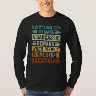 It Is My Legal Duty To Make A Sarcastic Remark   1 T-Shirt