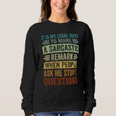 It Is My Legal Duty To Make A Sarcastic Remark 2 Sweatshirt (Vorderseite)