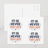 It Is Never Too Late,Motivational Typography Postkarte (Vorne/Hinten)