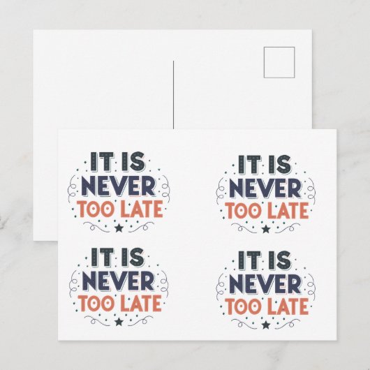 It Is Never Too Late,Motivational Typography Postkarte (Vorne/Hinten)