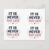 It Is Never Too Late,Motivational Typography Postkarte (Vorderseite)