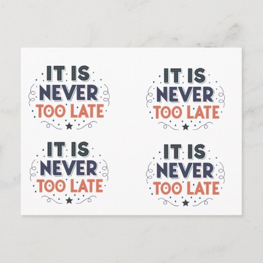 It Is Never Too Late,Motivational Typography Postkarte (Vorderseite)