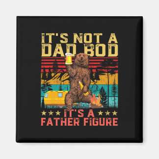 It&# is not a Vater Bod It&# s Father Figure Ret Magnet