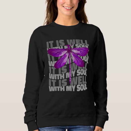 It is Well with My Soul Dragonfly Quote Dragonfly Sweatshirt (Vorderseite)