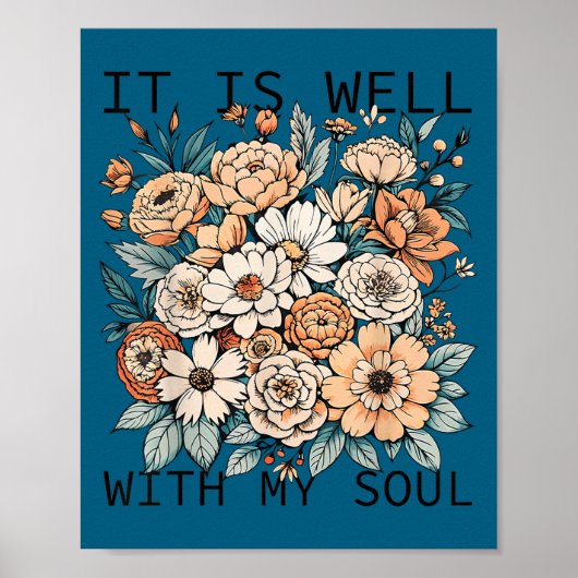 It Is Well With My Soul Flowers Floral  Poster (Vorne)