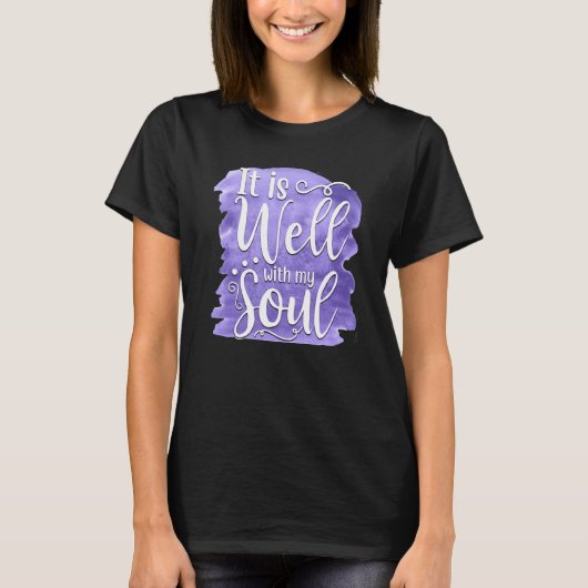 It Is Well With My Soul Saying 2 T-Shirt (Vorderseite)